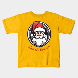 Don't like Christmess Cristmas Santa Claus with red nose Kids T-Shirt